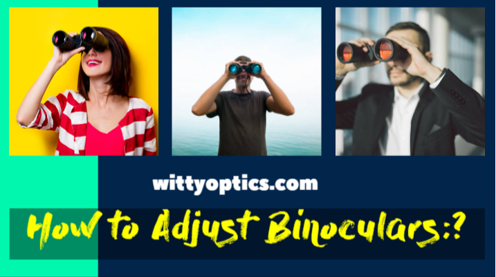 How to adjust binoculars