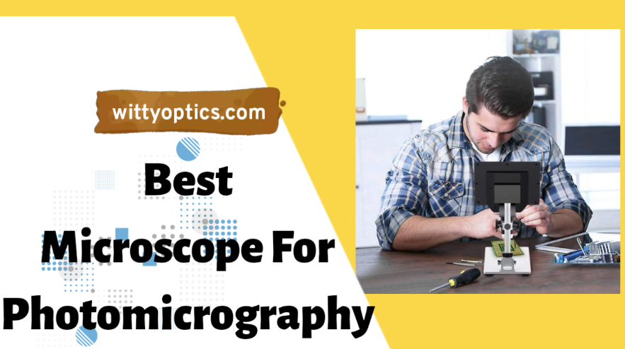 Best Microscope For Photomicrography