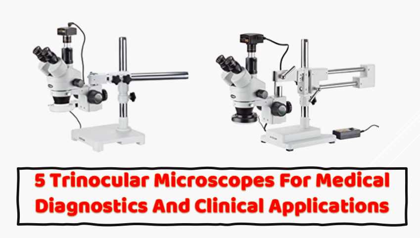 best Trinocular Microscope For Medical Diagnostics And Clinical Applications