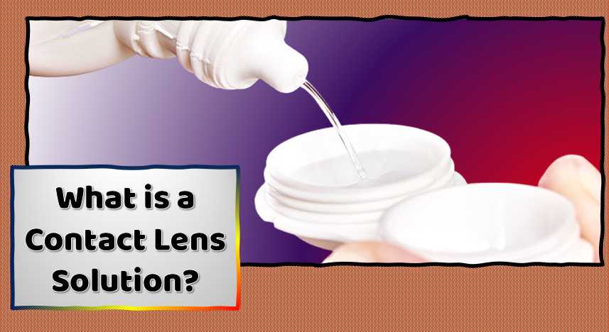 What is a Contact Lens Solution