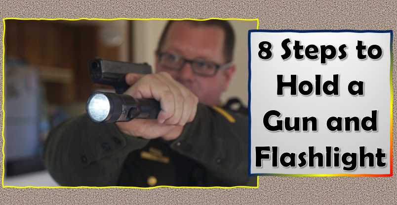 Steps to Hold a Gun and Flashlight