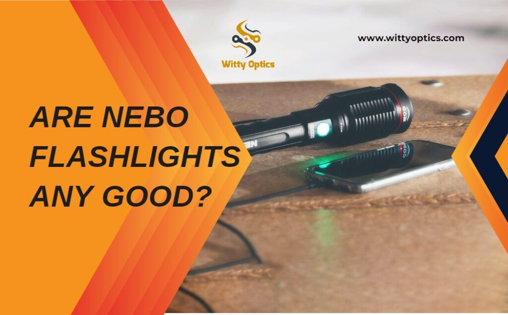 Are Nebo Flashlights Any Good