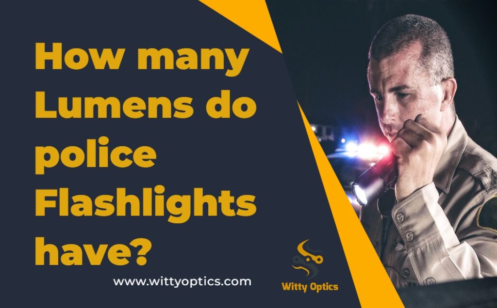 How many lumens do police flashlights have