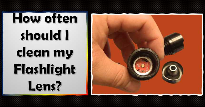 How often should I clean my Flashlight Lens