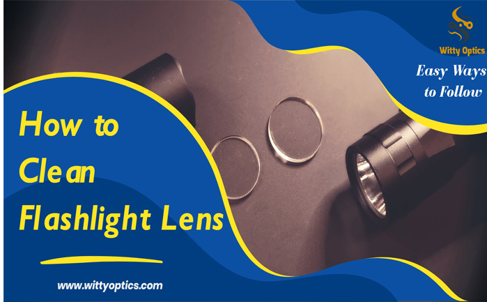 How to Clean Flashlight Lens