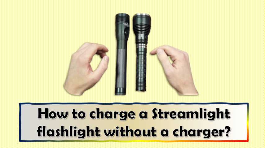 How to charge a Streamlight flashlight without a charger