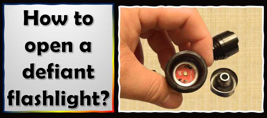 How to open a defiant flashlight