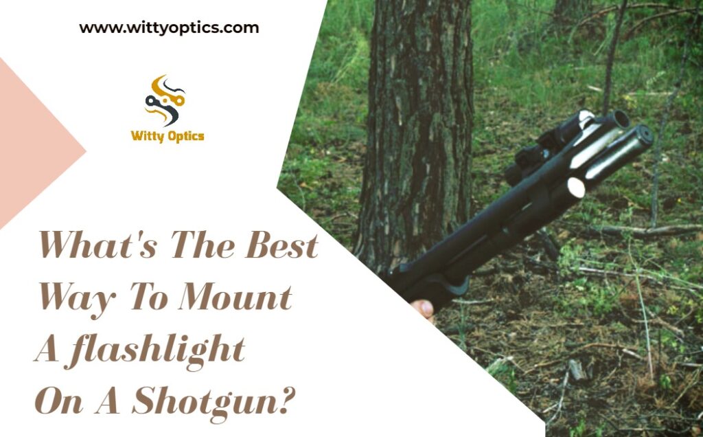 What's The Best Way To Mount A flashlight On A Shotgun