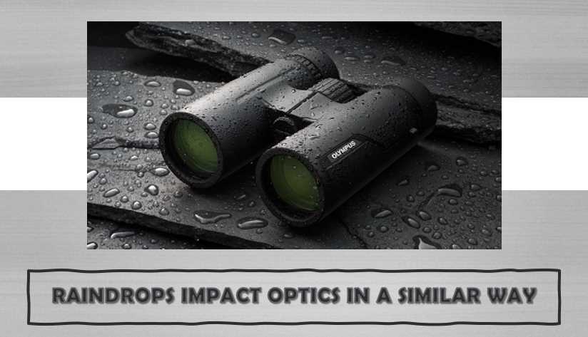 Raindrops impact optics in a similar way
