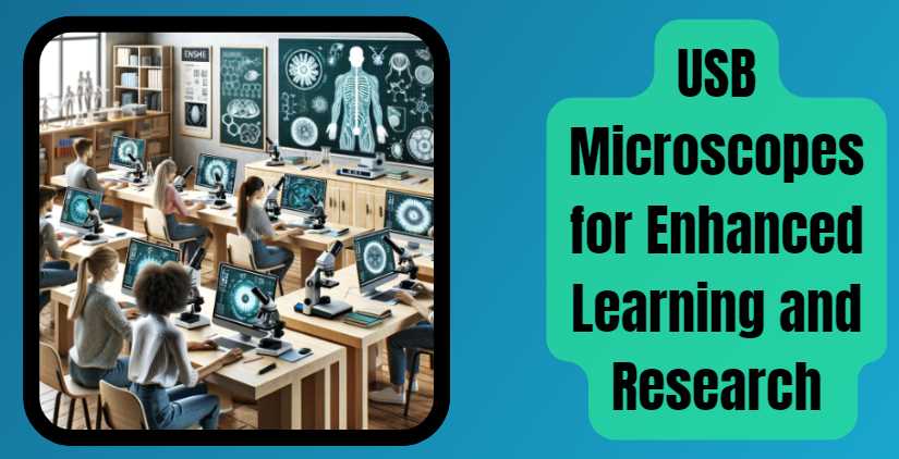 USB Microscopes for Enhanced Learning and Research