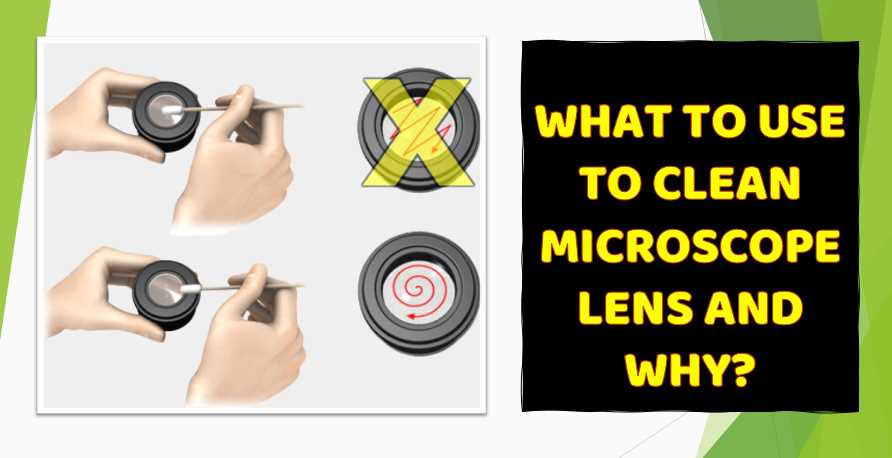 WHAT TO USE TO CLEAN MICROSCOPE LENS AND WHY
