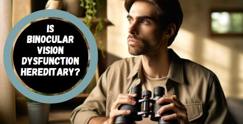 is binocular vision dysfunction hereditary