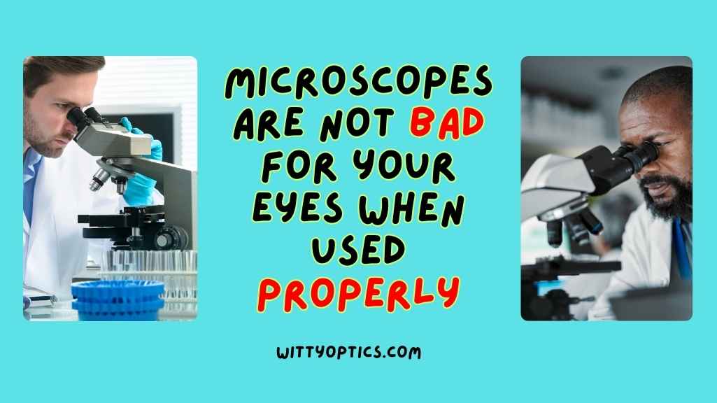 Are Microscopes Bad for Your Eyes