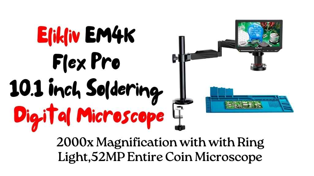 Elikliv EM4K Flex Pro 10.1 Inch Soldering Digital Microscope