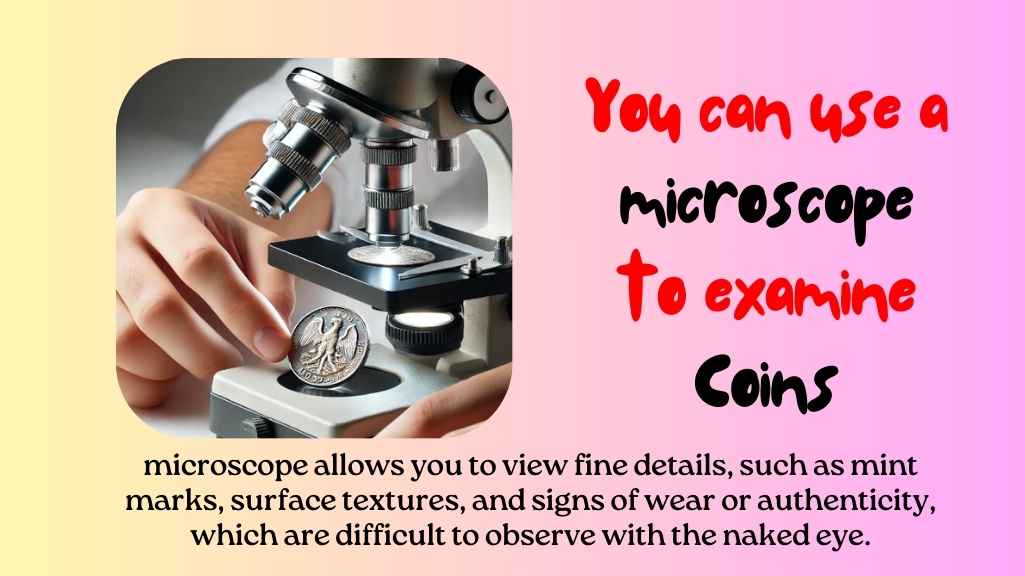 can i use a microscope to look at coins_